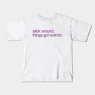 Stick around Kids T-Shirt